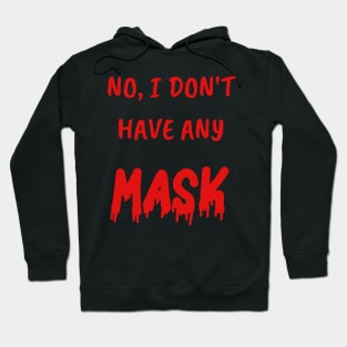 Funny Gifts for Halloween No, I don't have any mask Hoodie